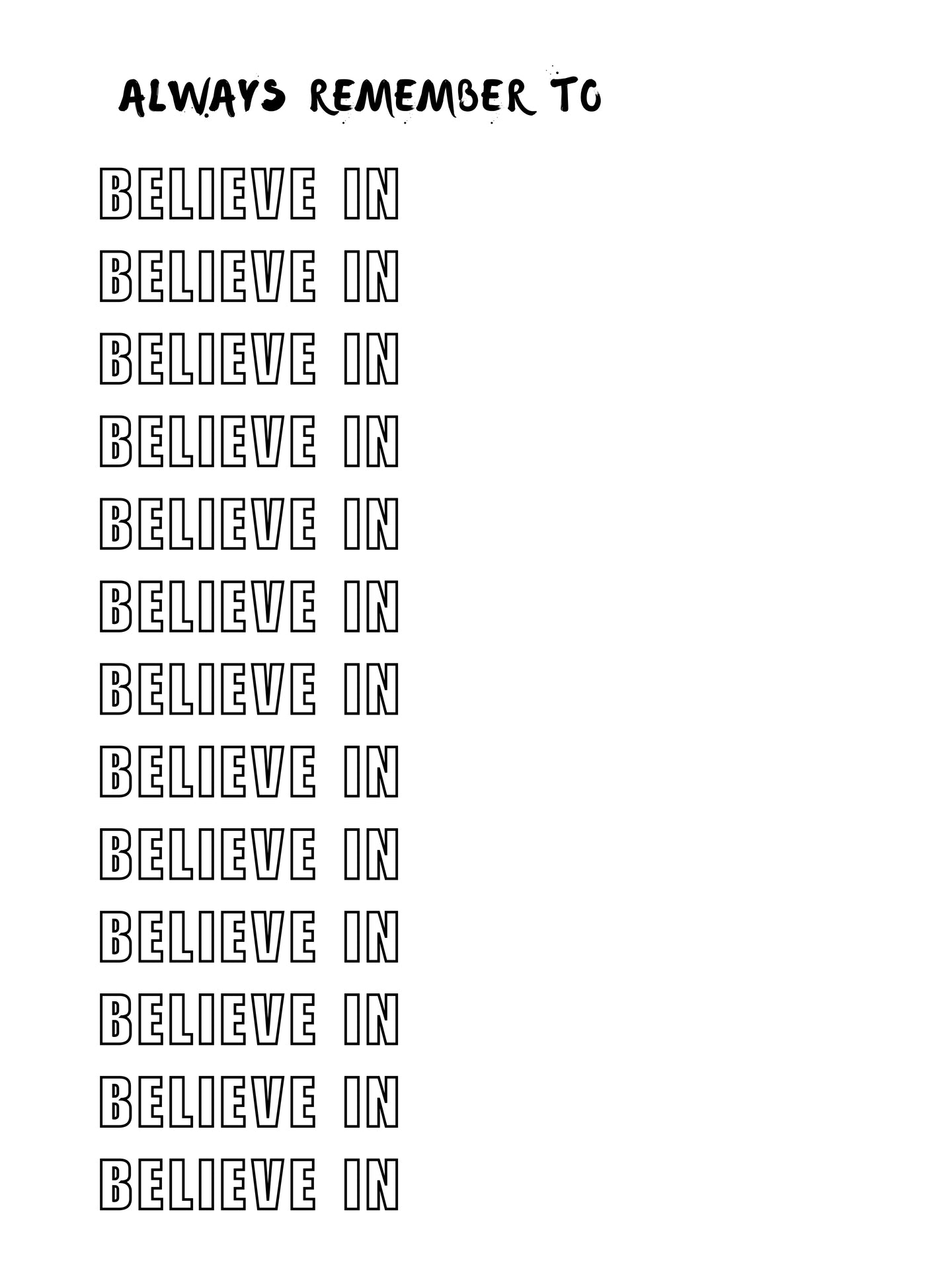Always Remember To Believe In: