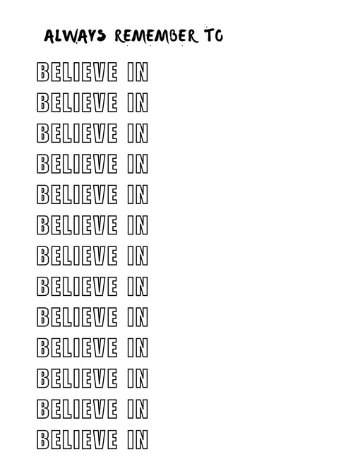 Always Remember To Believe In: