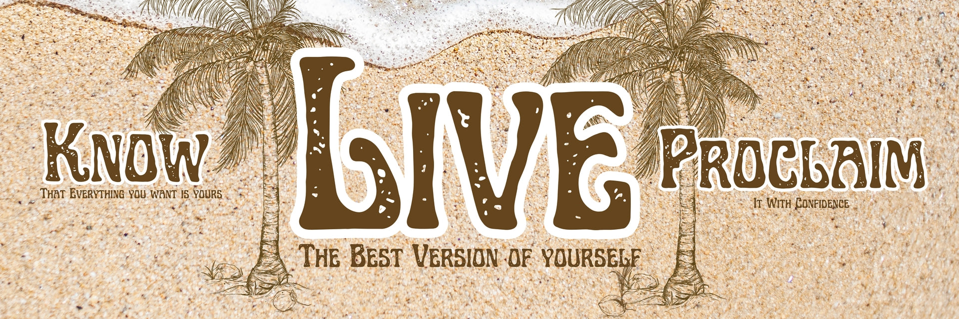 Know It. Proclaim It. Live It - Coconut Life. German Etching Fine Art Paper. 8x16in.