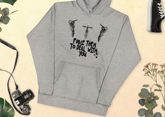 Force Them To Deal With You, Unisex Hoodie